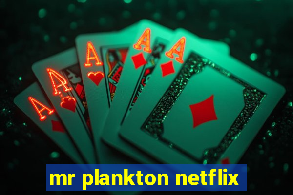 mr plankton netflix